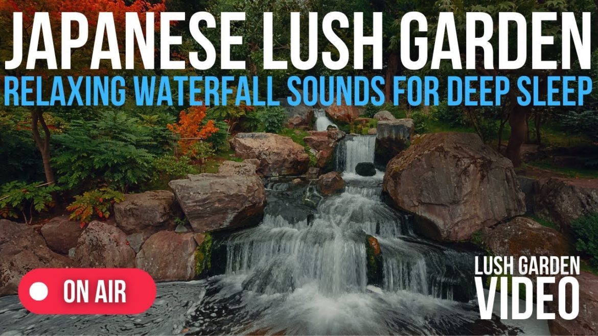 Japanese Lush GARDEN Relaxing WATERFALLS Sounds for DEEP SLEEP Japanese Lush GARDEN Relaxing WATERFALLS Sounds for DEEP SLEEP