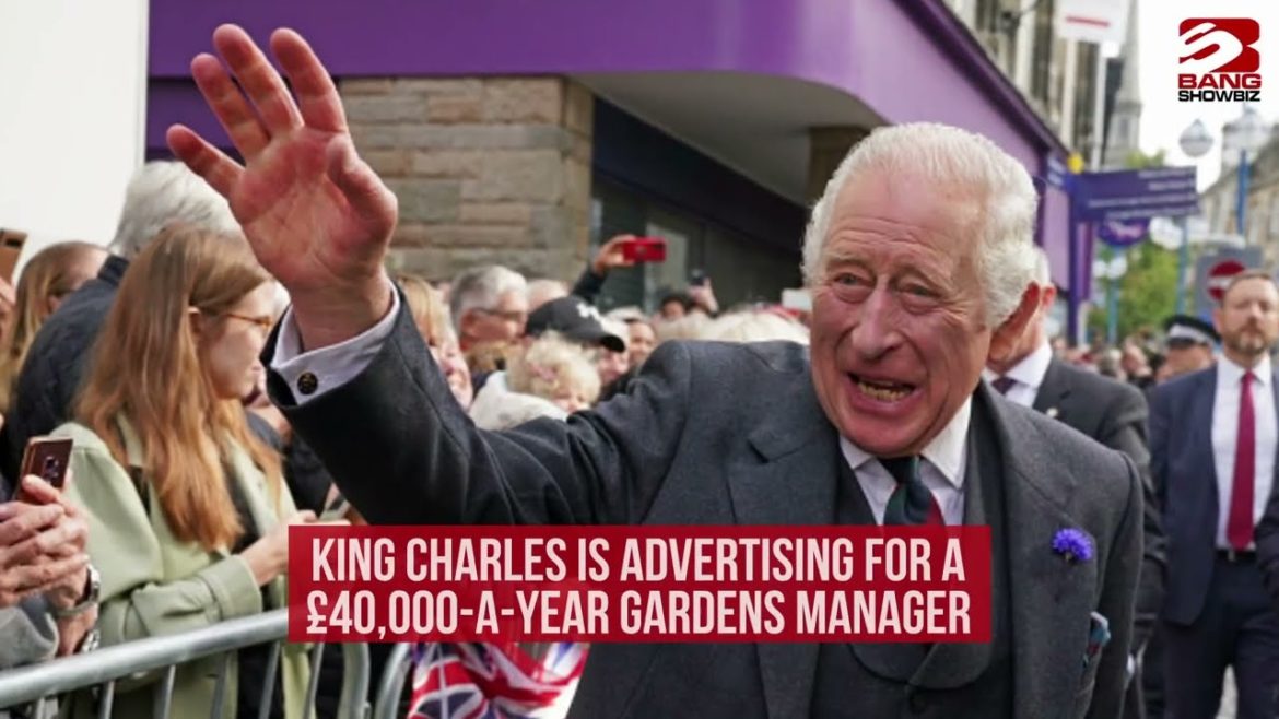 King Charles III advertising for £40,000-a-year gardens manager at Buckingham Palace