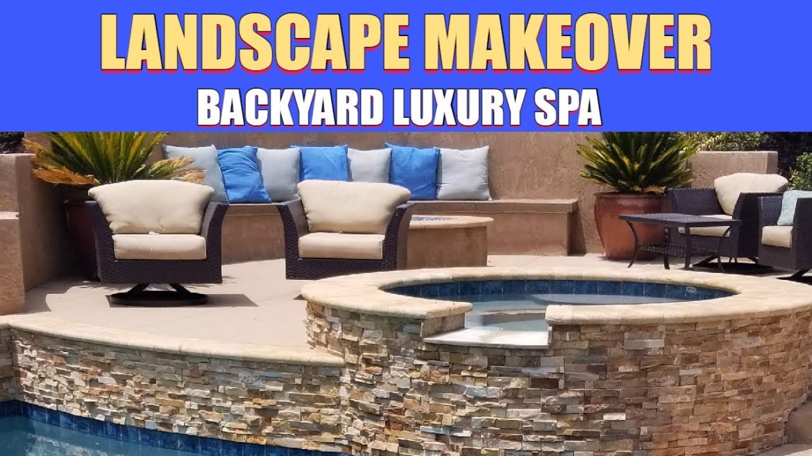 Landscape Makeover  Backyard Luxury Spa
