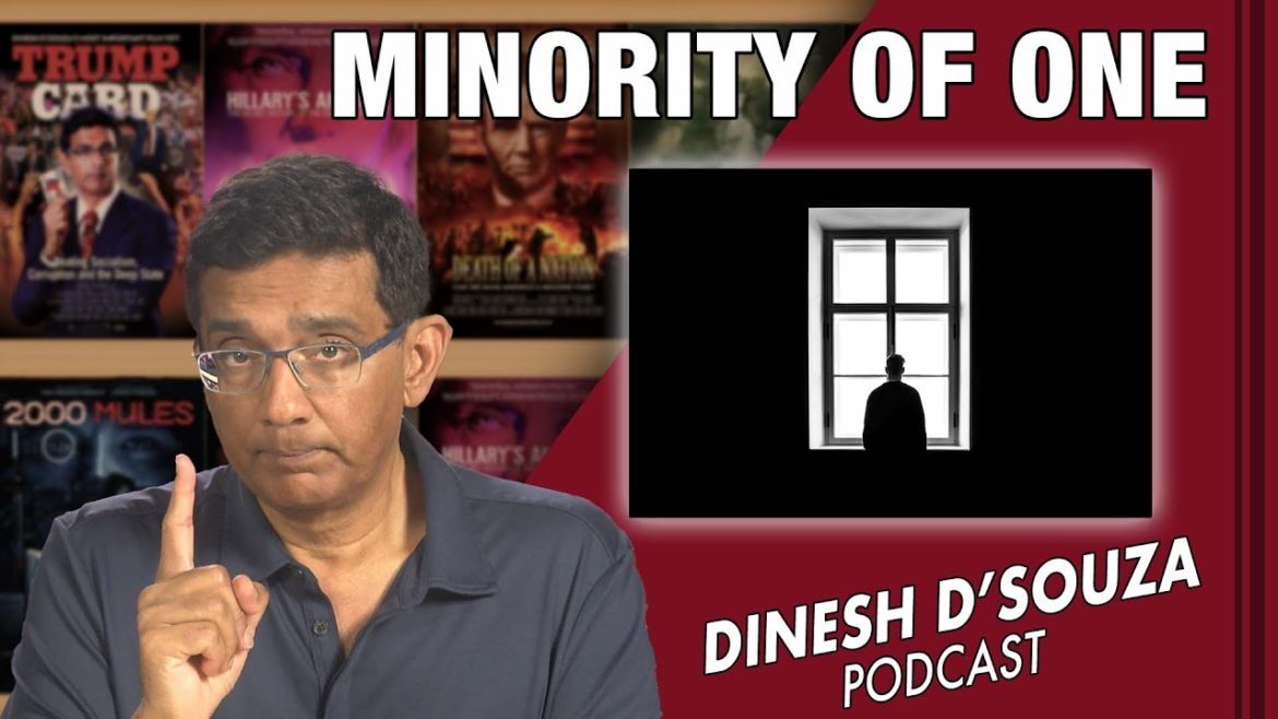 MINORITY OF ONE D’Souza Podcast Ep450