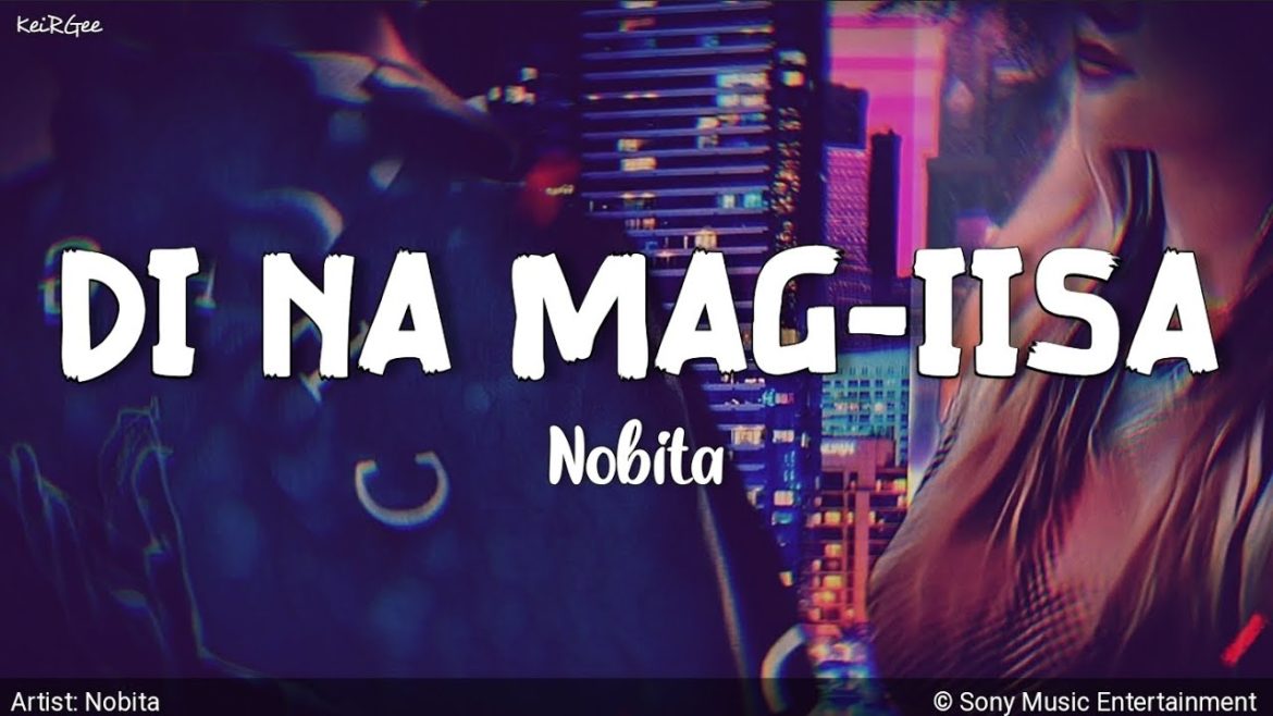 Di Na Mag-iisa | by Nobita | KeiRGee Lyrics Video