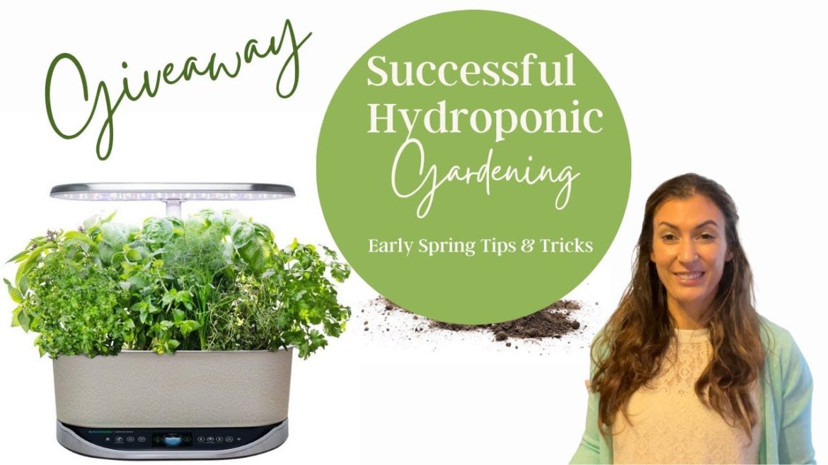 Successful Hydroponic Gardening | Early Spring Garden Tips & Tricks | 2021 Giveaway Successful Hydroponic Gardening | Early Spring Garden Tips & Tricks | 2021 Giveaway