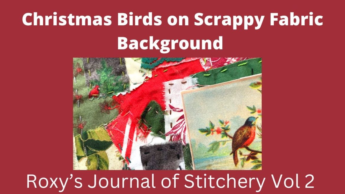 #roxysjournalofstitchery / Christmas Birds on a Scrappy Fabric Background #roxysjournalofstitchery / Christmas Birds on a Scrappy Fabric Background