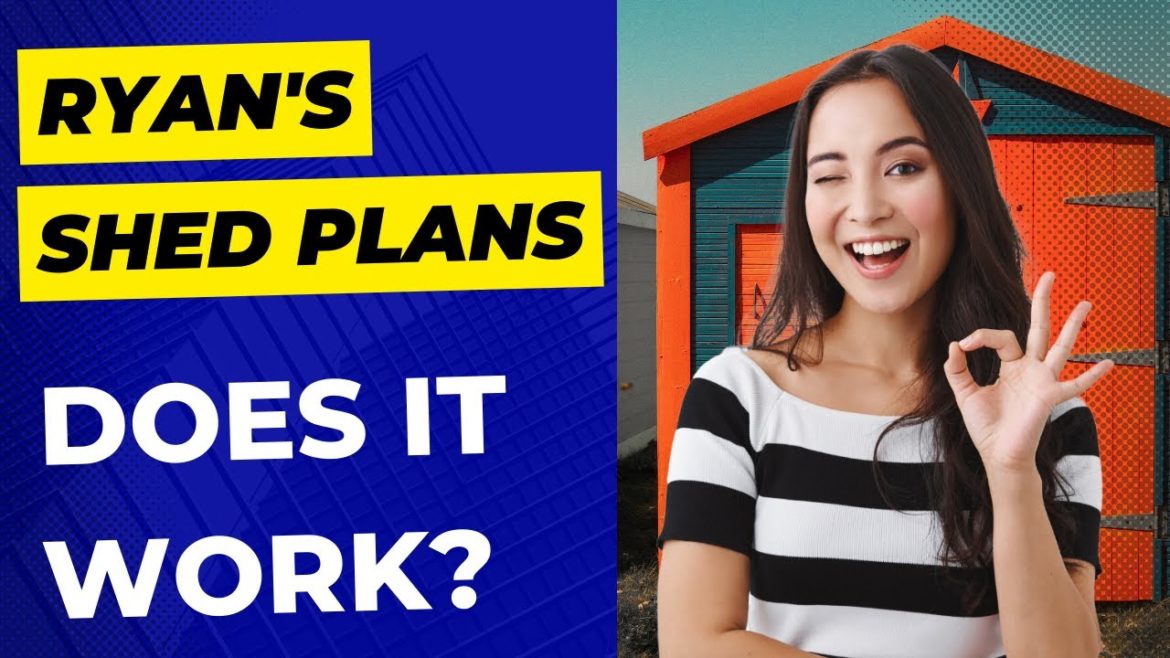 Does it work RYAN'S SHED PLANS? Ryan's Shed Plan REVIEW - Ryan Shed Review, How to Build Sheds?