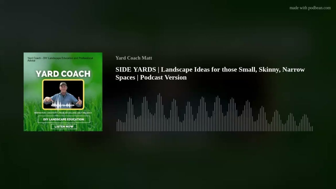 SIDE YARDS | Landscape Ideas for those Small, Skinny, Narrow Spaces | Podcast Version