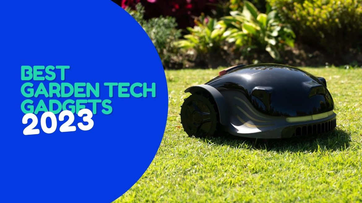 Best Garden Tech Gadgets 2023 You SHOULD See Best Garden Tech Gadgets 2023 You SHOULD See