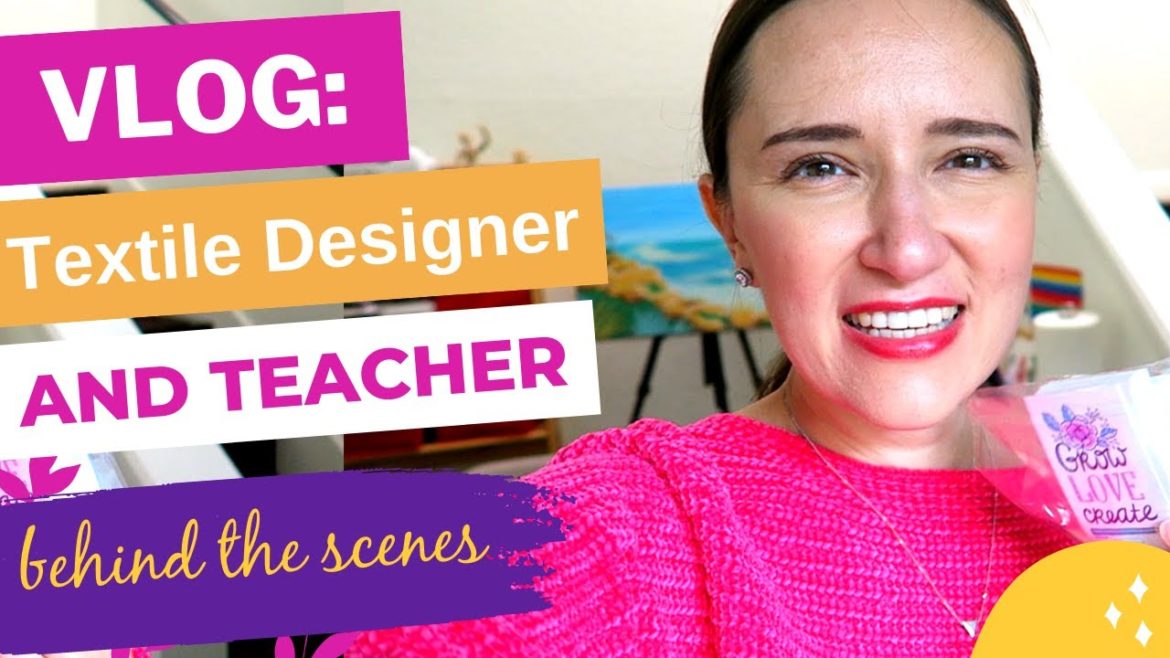 Textile designer and teacher vlog: behind the scenes Textile designer and teacher vlog: behind the scenes