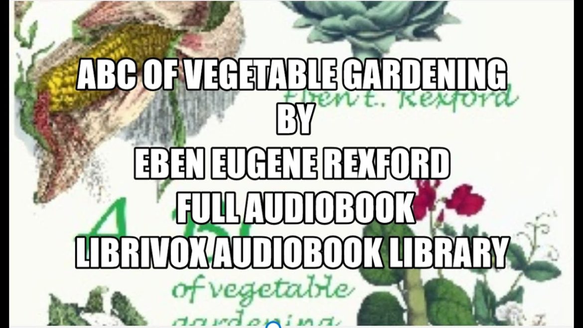 ABC of Vegetable Gardening by Eben Eugene Rexford Chapter 6  Full Audiobook