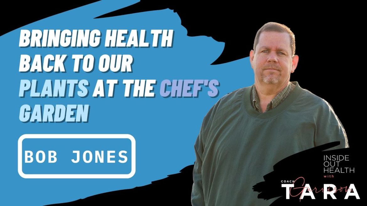 BOB JONES: Bringing Health Back to Our Plants at the Chef's Garden BOB JONES: Bringing Health Back to Our Plants at the Chef's Garden