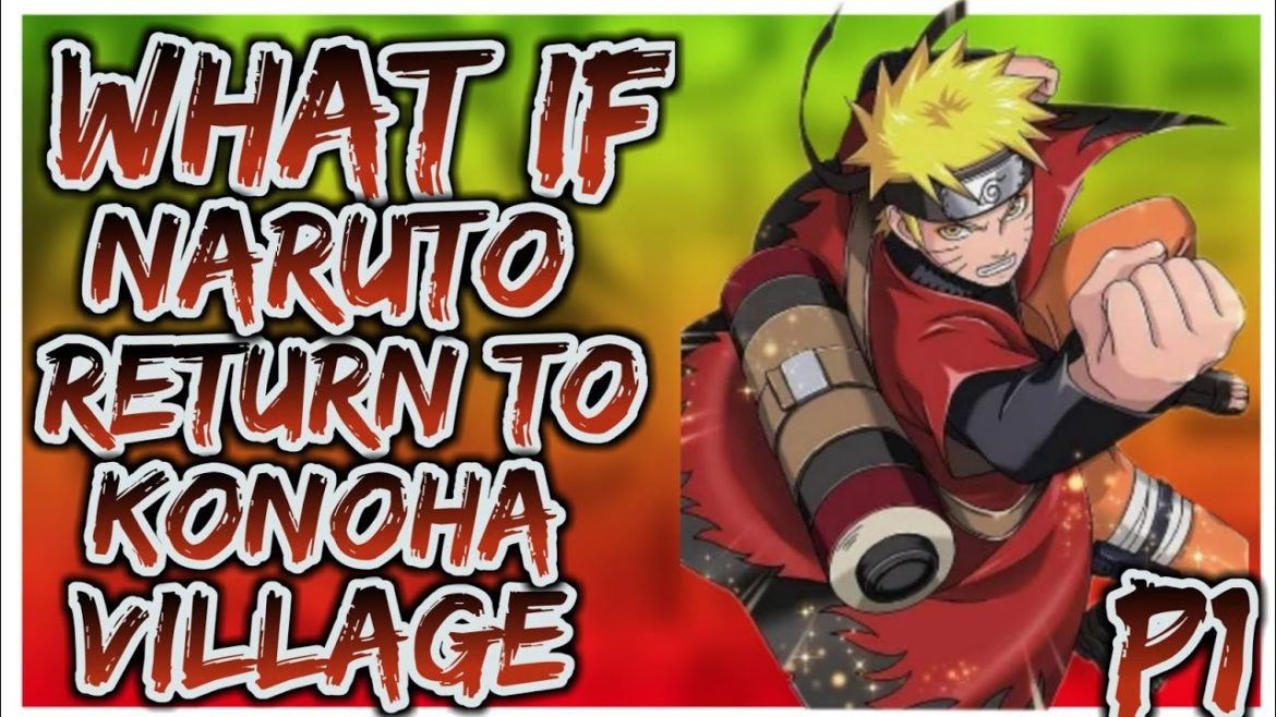 what if naruto return to konoha village | part 1 | what if naruto return to konoha village | part 1 |