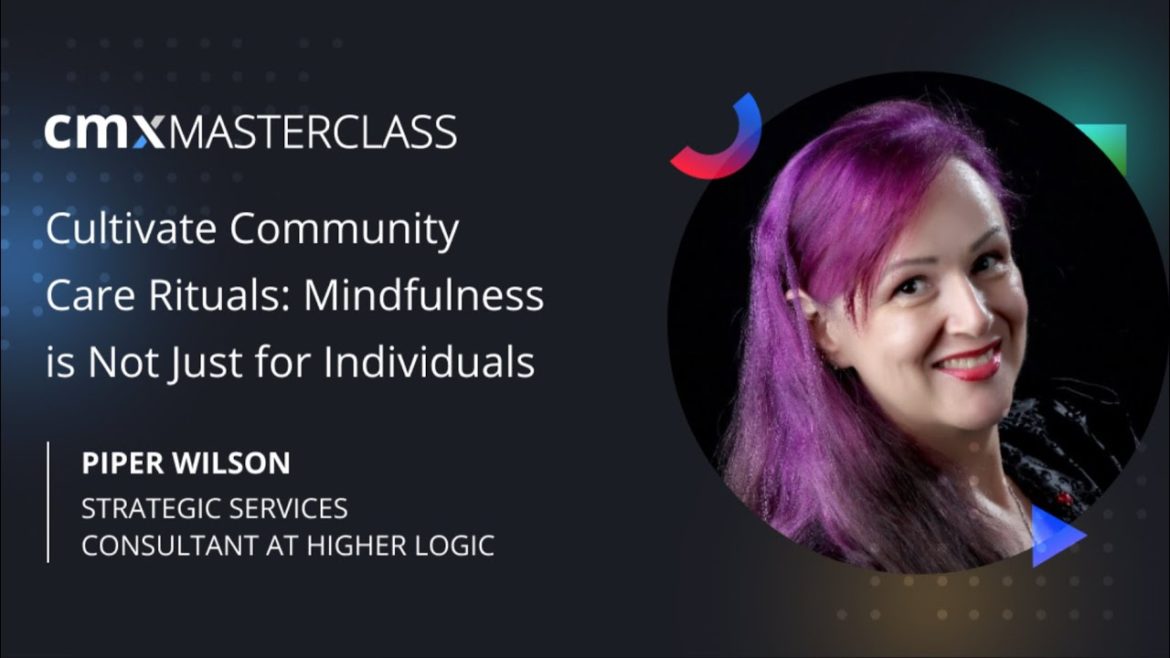 CMX Masterclass: Cultivating Community Care Rituals | Piper Wilson CMX Masterclass: Cultivating Community Care Rituals | Piper Wilson