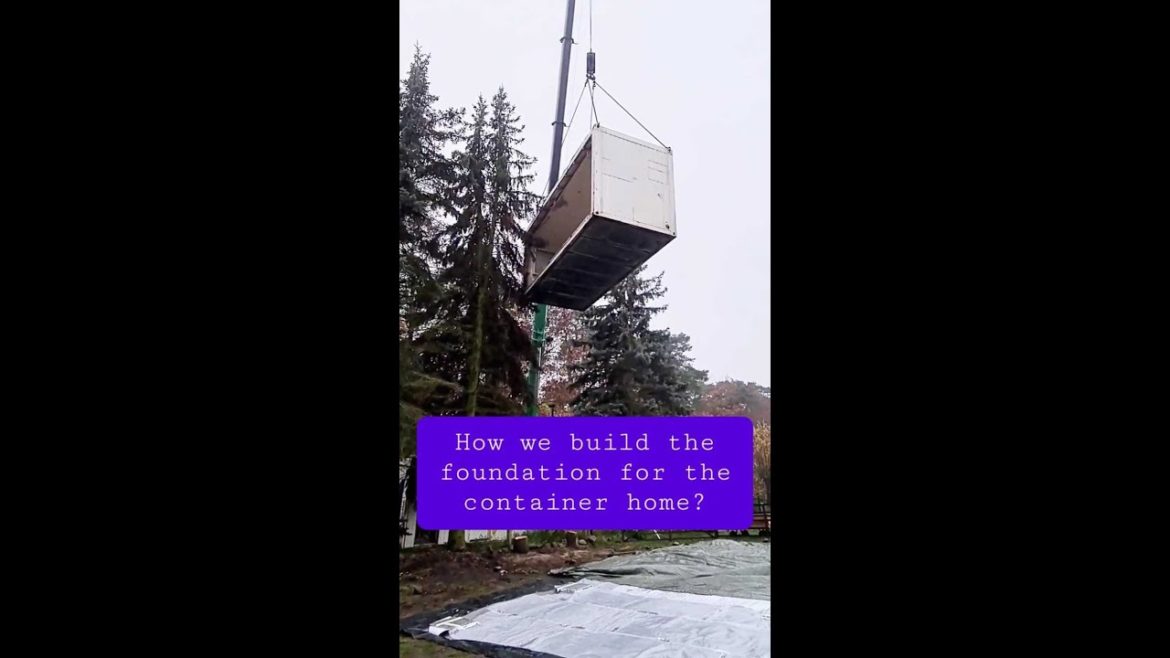 How we build the foundation for the container home?
