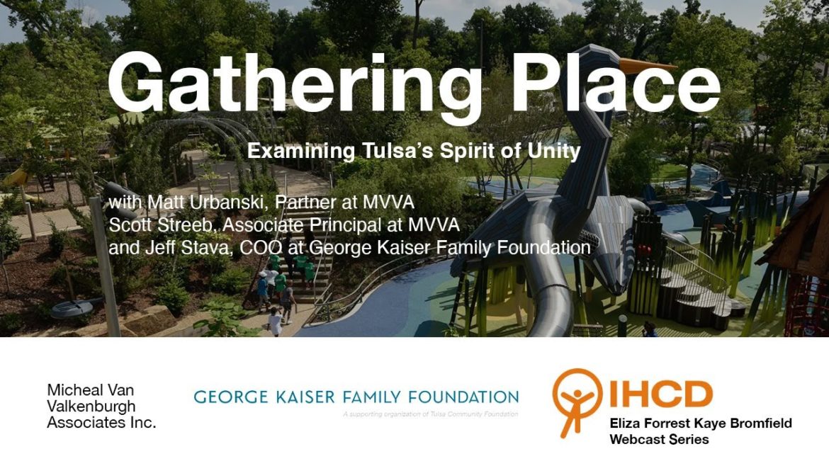 Gathering Place: Exploring Tulsa's Spirt of Unity Gathering Place: Exploring Tulsa's Spirt of Unity