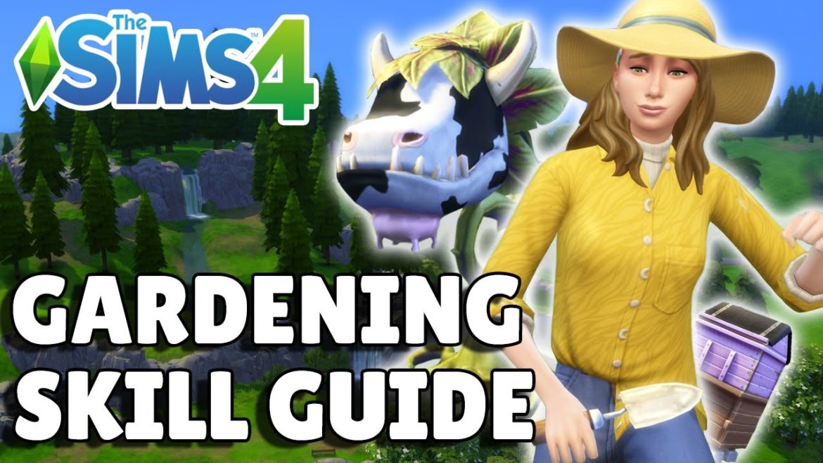 Complete Gardening Skill Guide [Base Game, Seasons, Cottage Living] | The Sims 4