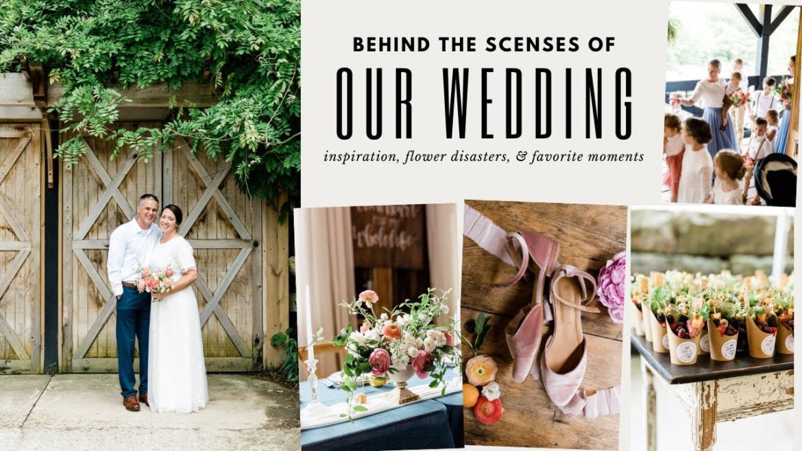 BEHIND THE SCENES OF OUR WEDDING: Inspiration, Challenges, Favorite Moments, and Flower Disasters BEHIND THE SCENES OF OUR WEDDING: Inspiration, Challenges, Favorite Moments, and Flower Disasters