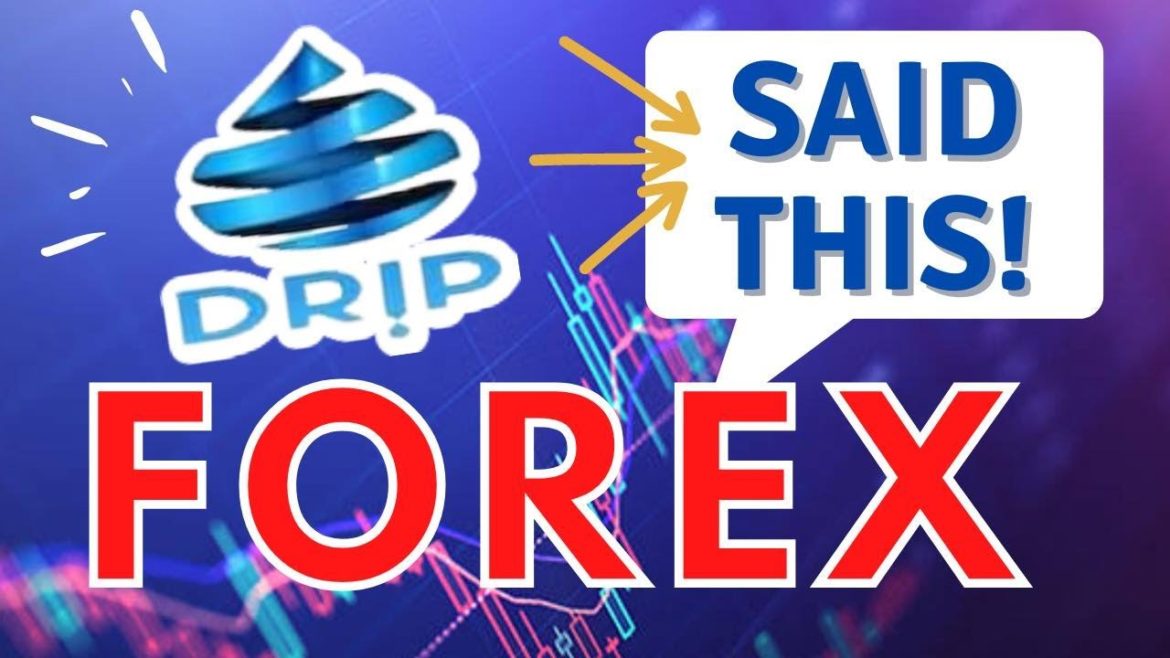 Forex will not leave Drip | He has plans for Drip and for your to Earn More Forex will not leave Drip | He has plans for Drip and for your to Earn More