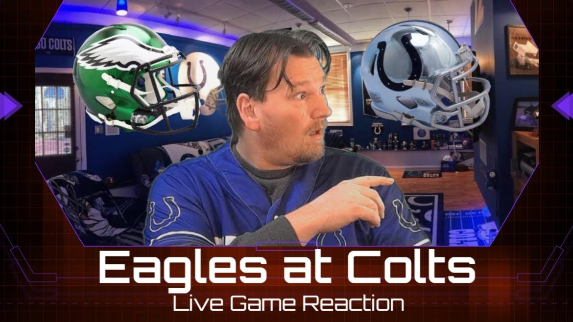 Philadelphia Eagles at Indianapolis Colts (Live Reaction) Philadelphia Eagles at Indianapolis Colts (Live Reaction)
