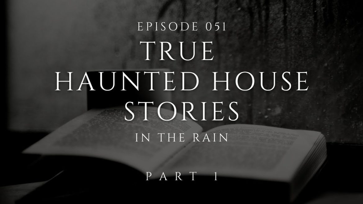 Raven's Reading Room 051 | TRUE Haunted House Stories Part 1 | Scary Stories in the Rain