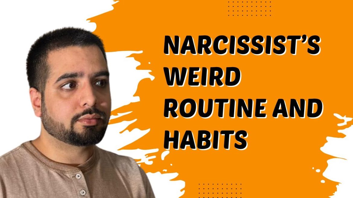 Why do Narcissists have weird routines and habits? Why do Narcissists have weird routines and habits?