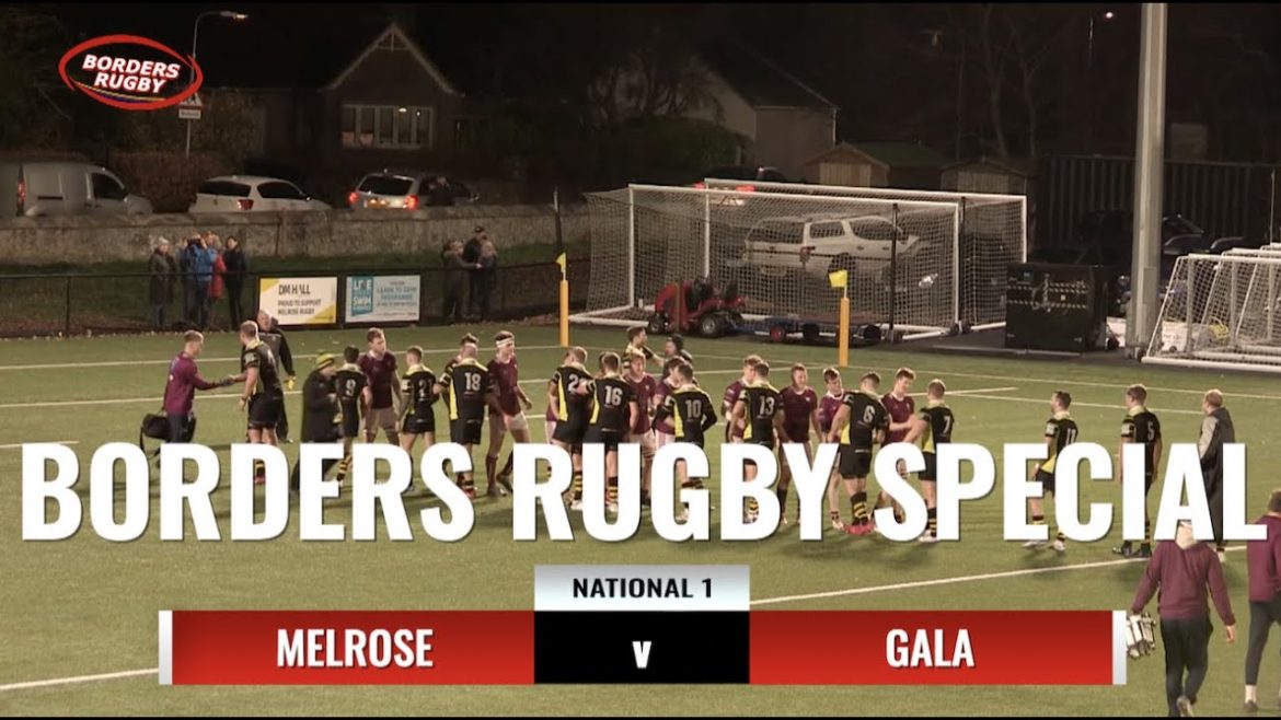 BORDERS RUGBY SPECIAL - MELROSE v GALA - NATIONAL 1 & BORDER LEAGUE - 26.11.22