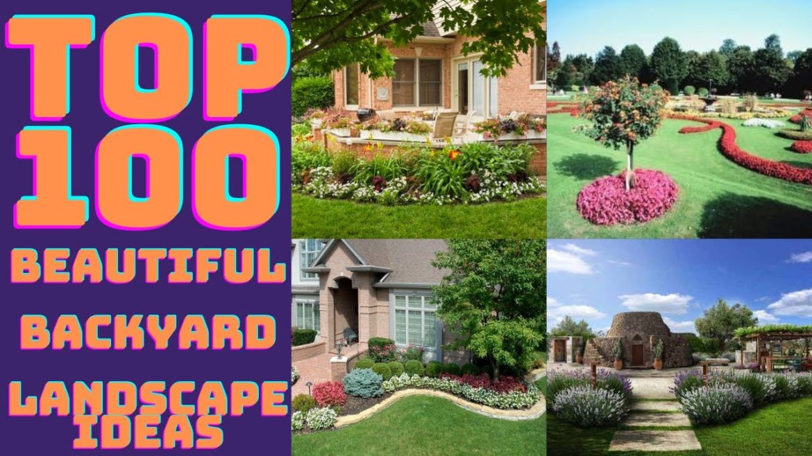 100 Beautiful Backyard Landscape Ideas