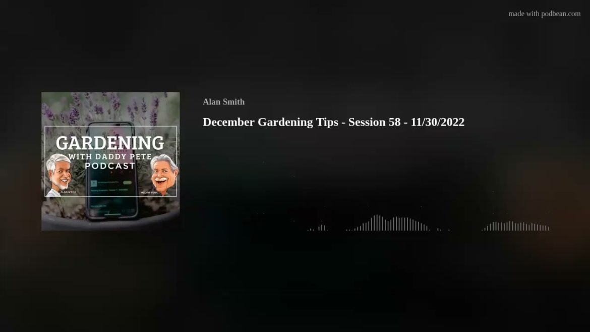 December Gardening Tips - Session 58 - 11/30/2022