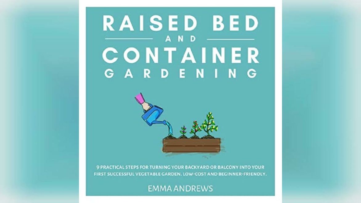 Raised Bed and Container Gardening: 9 Practical Steps for Turning Your… | Audiobook Sample Raised Bed and Container Gardening: 9 Practical Steps for Turning Your... | Audiobook Sample