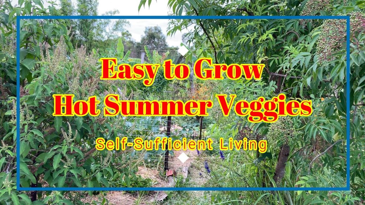 Easiest Vegetables to Grow in a Hot and Humid Subtropical Summer - Self Sufficient Living Solutions