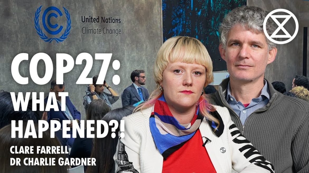 What happened at COP 27? with Clare Farrell and Charlie Gardner | Extinction Rebellion UK