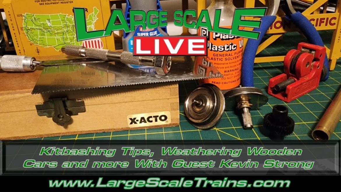 Kitbashing Tips/Techniques, Weathering Wooden Cars and more With Kevin Strong on “Large Scale Live”!