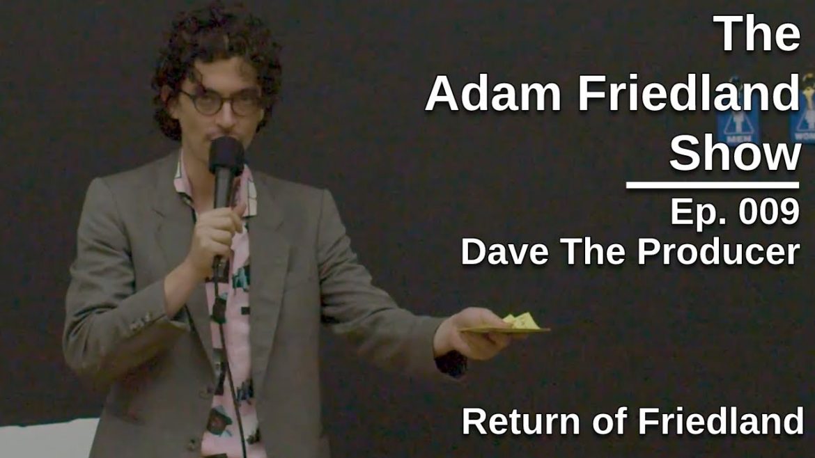 The Adam Friedland Show Ep. 009 | Return of Friedland The Adam Friedland Show Ep. 009 | Return of Friedland