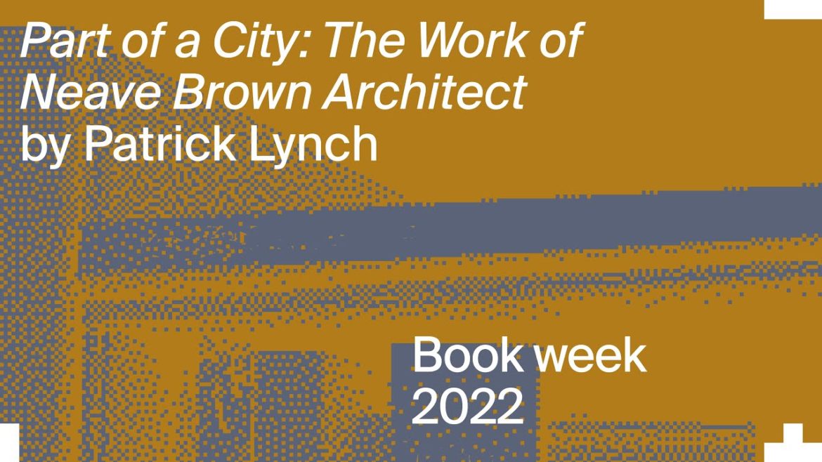 Part of a City, The Work of Neave Brown Architect: Patrick Lynch