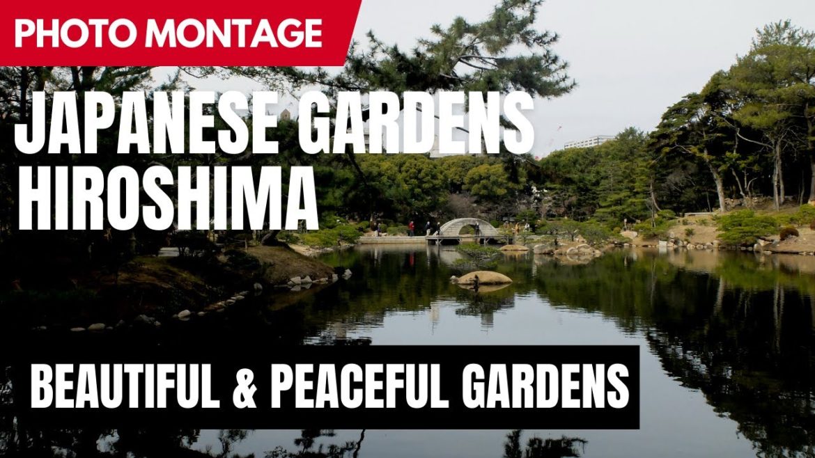 BEAUTIFUL & PEACEFUL GARDENS – Japanese Gardens, Hiroshima BEAUTIFUL & PEACEFUL GARDENS - Japanese Gardens, Hiroshima