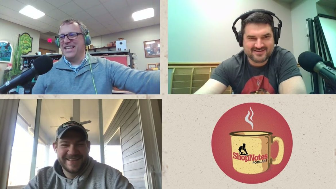 ShopNotes Podcast Ep138: Not Gonna Stop 'til It's Done* ShopNotes Podcast Ep138: Not Gonna Stop 'til It's Done*