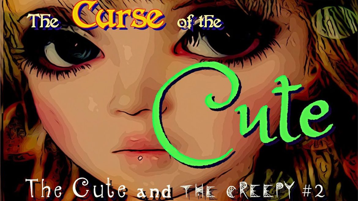 The CUTE and The CREEPY: #2 THE CURSE OF THE CUTE (Aesthetic Diabetes in the 21st Century)