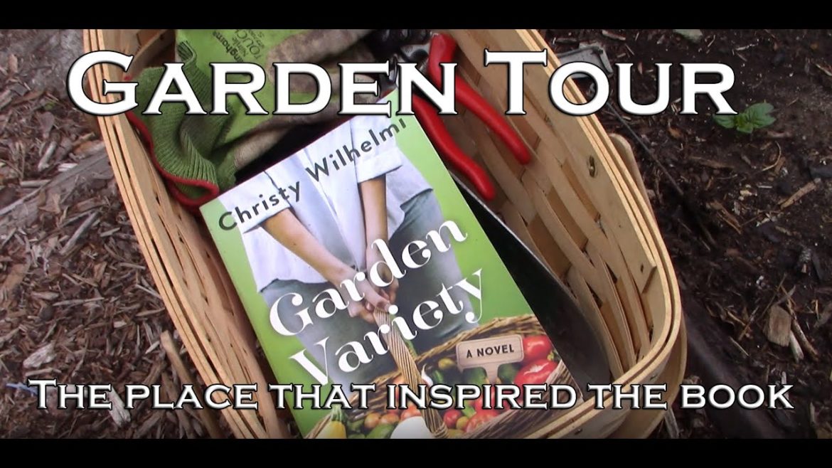 Garden Tour – The Place That Inspired Garden Variety (the novel) Garden Tour - The Place That Inspired Garden Variety (the novel)