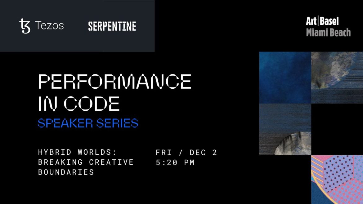 Hybrid Worlds: Breaking Creative Boundaries – Tezos x Art Basel Miami Beach 2022 Hybrid Worlds: Breaking Creative Boundaries – Tezos x Art Basel Miami Beach 2022