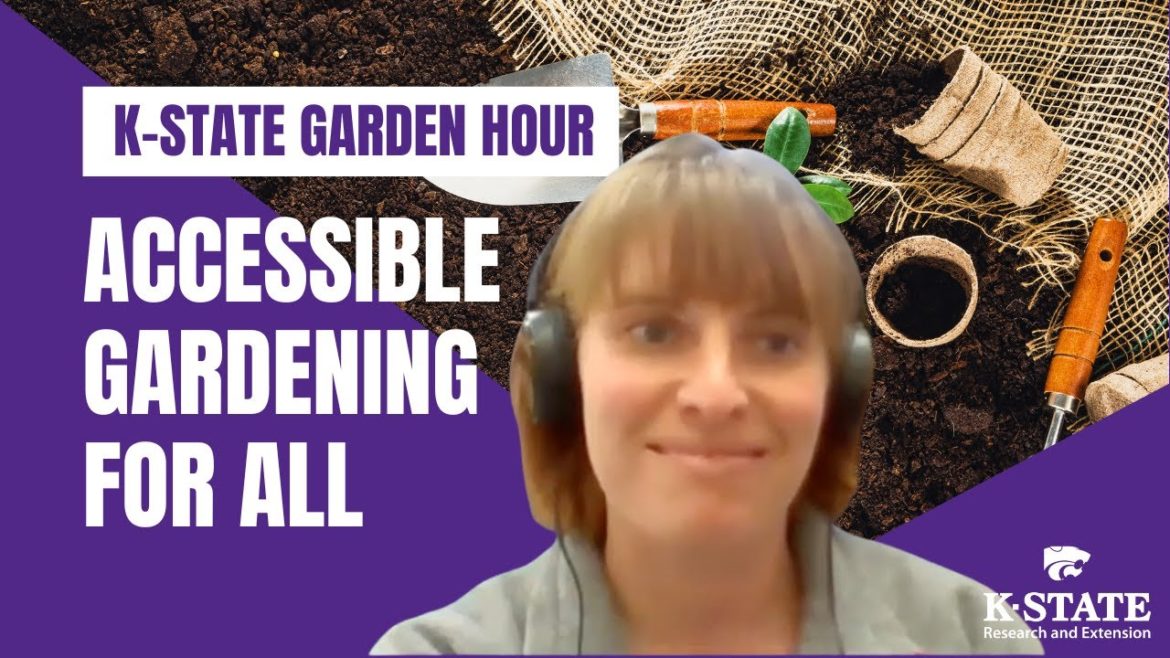 K-State Garden Hour: Accessible Gardening for All