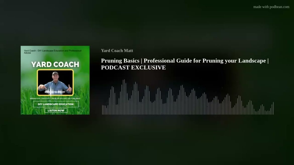 Pruning Basics | Professional Guide for Pruning your Landscape | PODCAST EXCLUSIVE