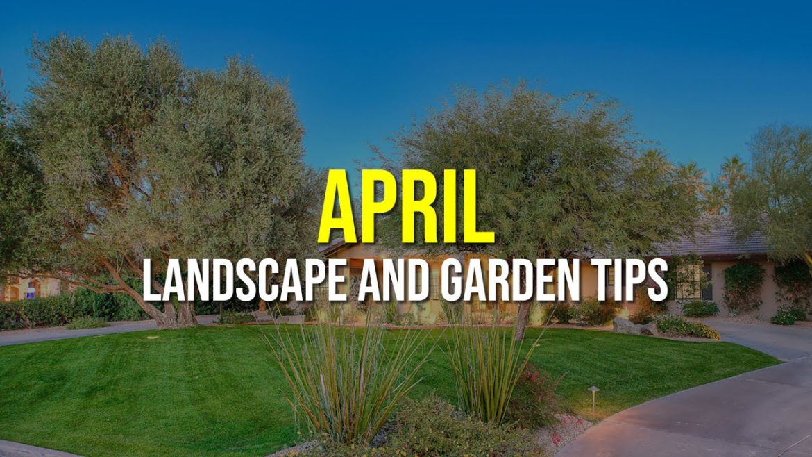 April Landscape and Garden Tips