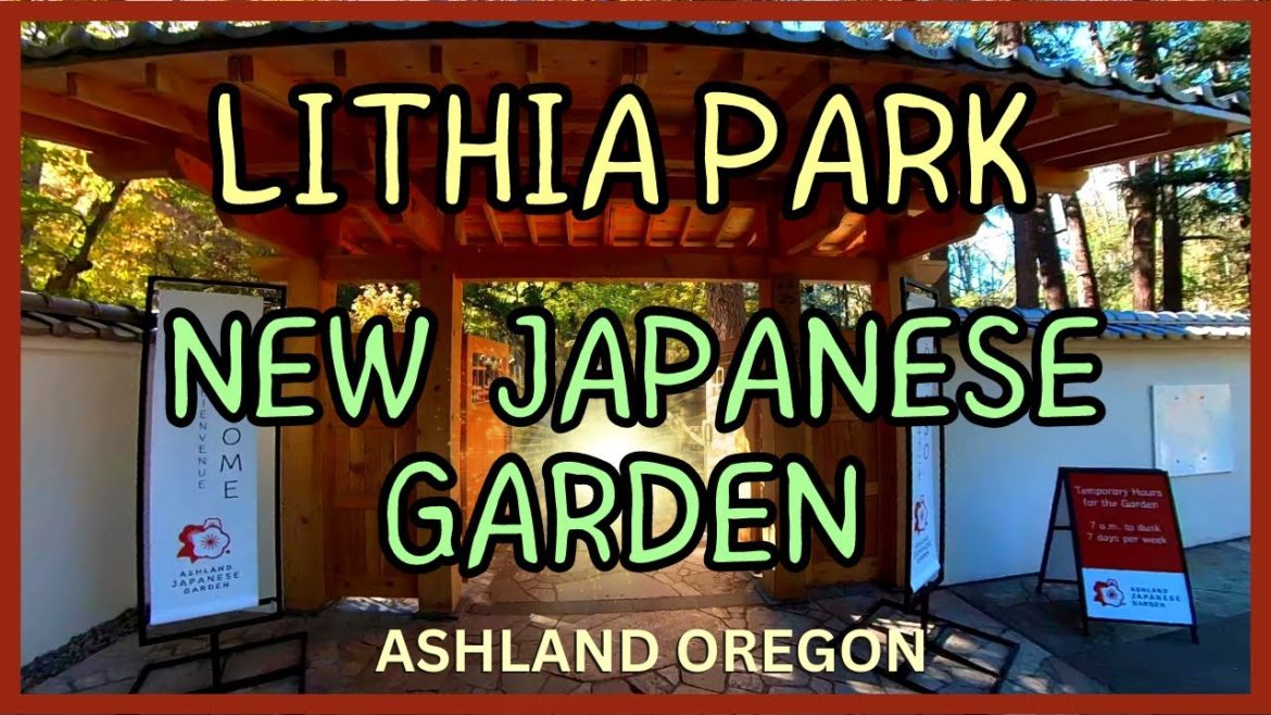 See The new Japanese Garden at Lithia park ashland Oregon 2022 A new Edit :-)