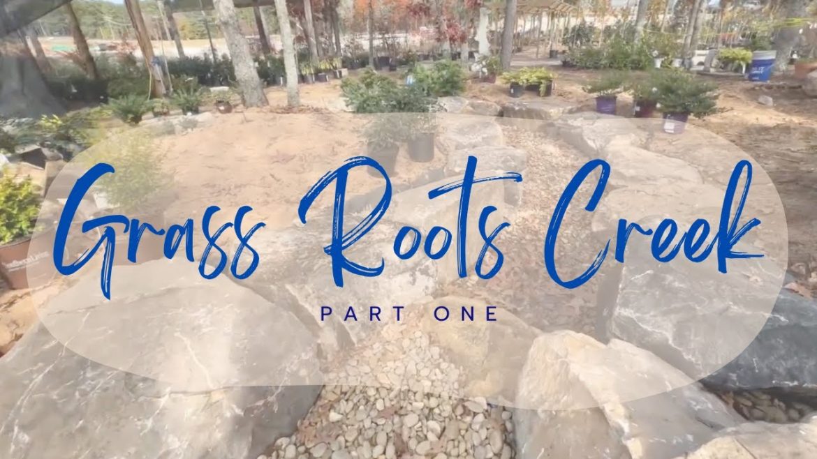 Building A Creek At Grass Roots | PART ONE Building A Creek At Grass Roots | PART ONE