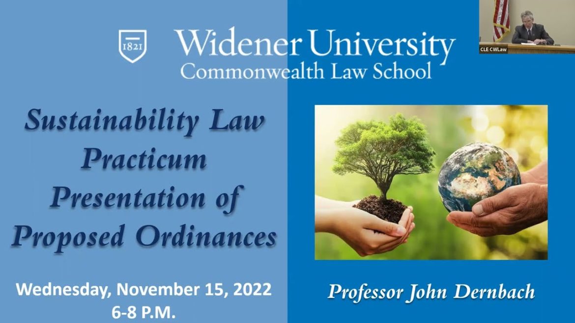 2022 Sustainability Law Practicum Presentation of Proposed Ordinances | Widener Law Commonwealth 2022 Sustainability Law Practicum Presentation of Proposed Ordinances | Widener Law Commonwealth