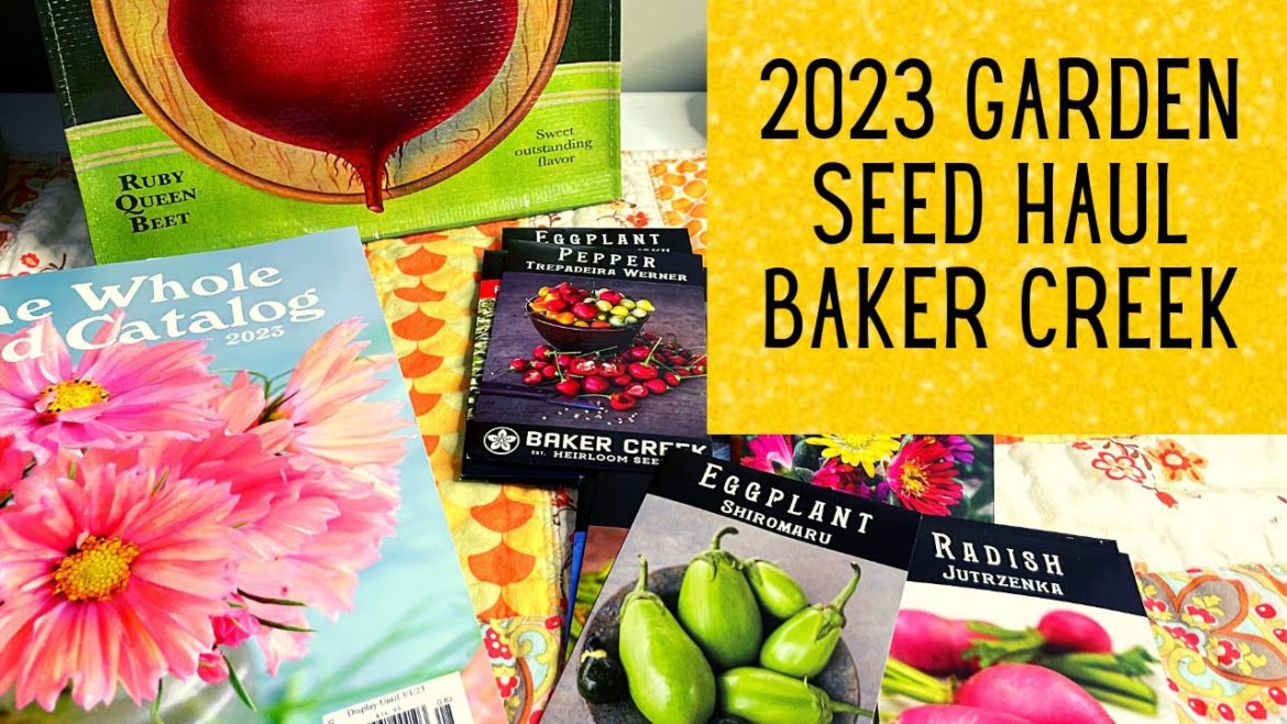 Baker Creek Seed Haul - New Varieties for 2023 Garden Season -Grow Food At Home