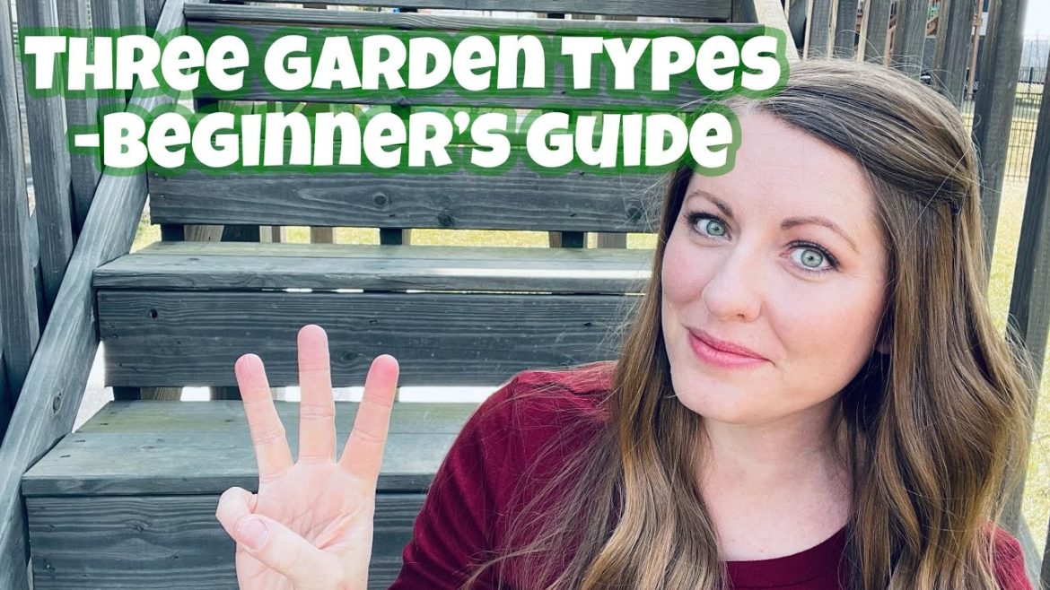 Three Garden Types for Beginners | Beginner's Guide To Three Types Of Gardening