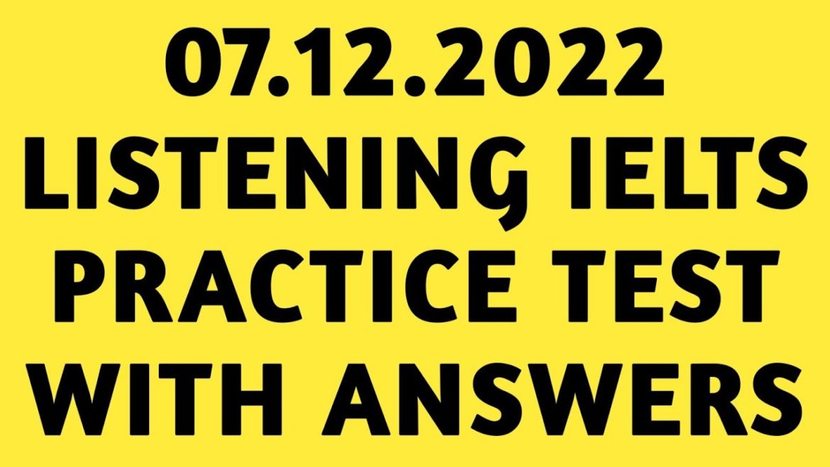 LISTENING IELTS PRACTICE TEST | IELTS LISTENING 2022 | IELTS LISTENING TEST 2022 | 07.12.2022