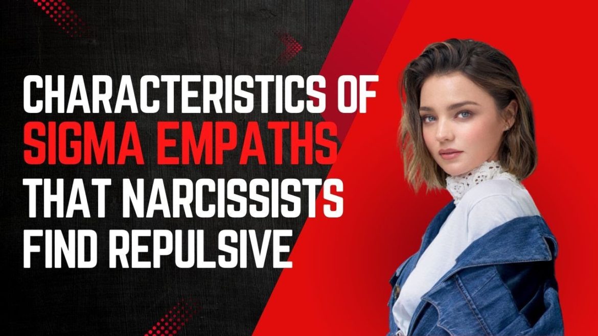 10 Characteristics Of Sigma Empaths That Narcissists Find Repulsive | NPD | Healing | Empaths Refuge 10 Characteristics Of Sigma Empaths That Narcissists Find Repulsive | NPD | Healing | Empaths Refuge