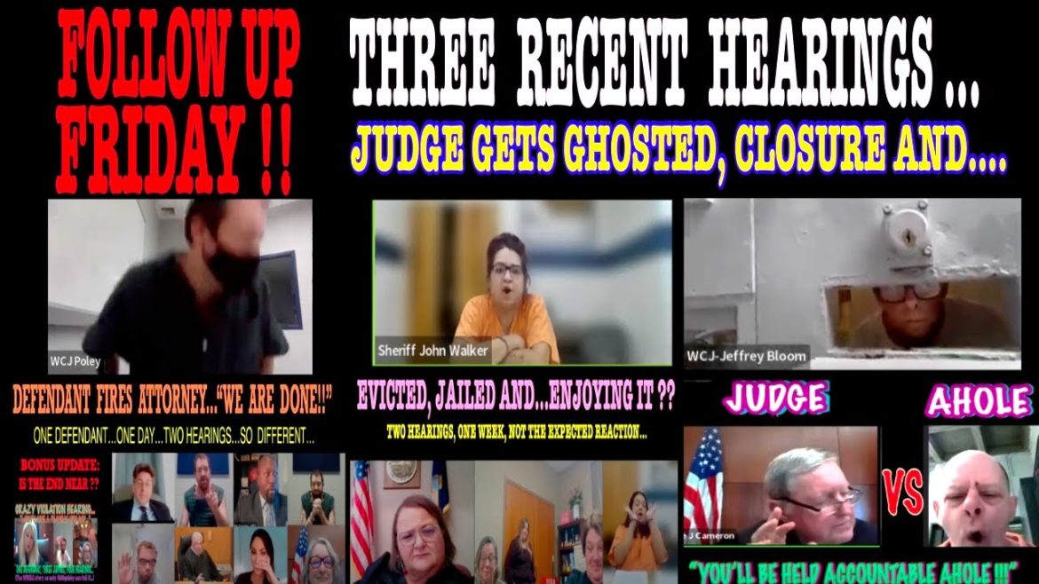 FOLLOW UP FRIDAY ON THREE RECENT POPULAR VIDEOS!!  JUDGE GETS GHOSTED, CLOSURE AND….