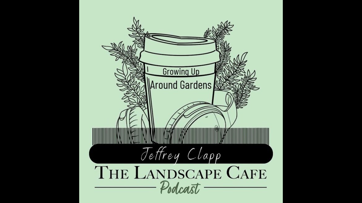 Jeffrey Clapp Growing Up Around Gardening Jeffrey Clapp Growing Up Around Gardening