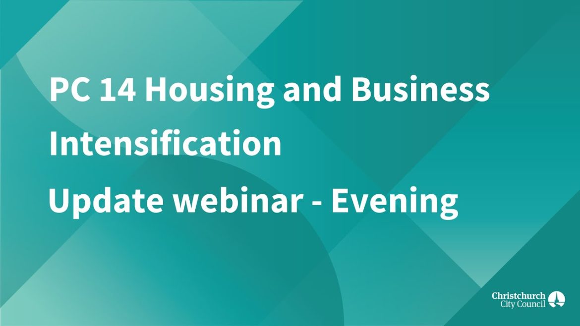 PC 14 Housing and Business Intensification - update webinar - Evening Session